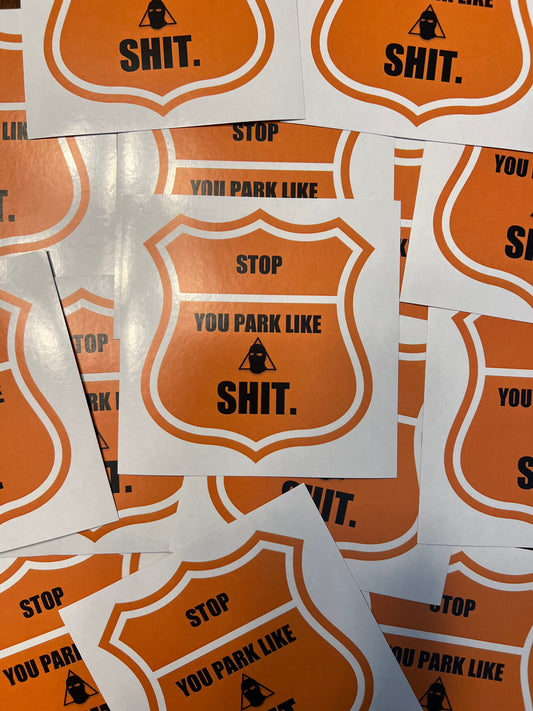 You Park Like Shit Stickers